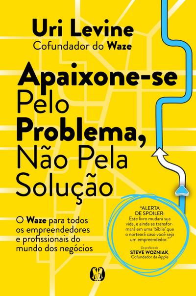 Apaixone-se pelo problema, não pela solução