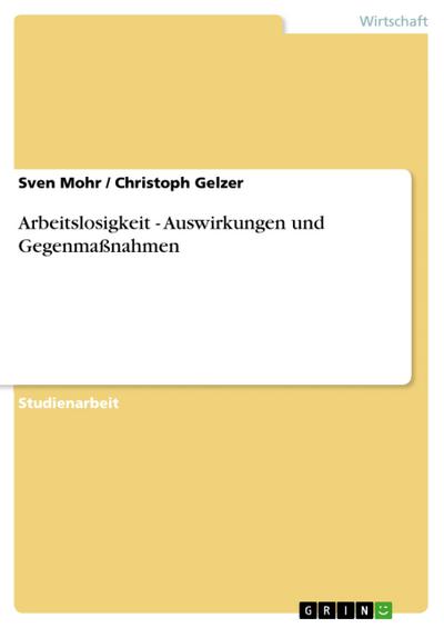 Arbeitslosigkeit - Auswirkungen und Gegenmaßnahmen