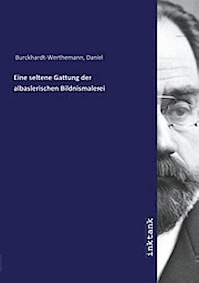 Eine seltene Gattung der albaslerischen Bildnismalerei
