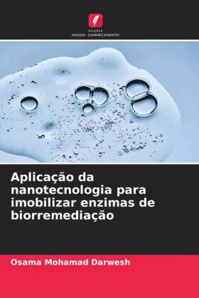 Aplicação da nanotecnologia para imobilizar enzimas de biorremediação