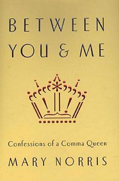 Between You & Me: Confessions of a Comma Queen