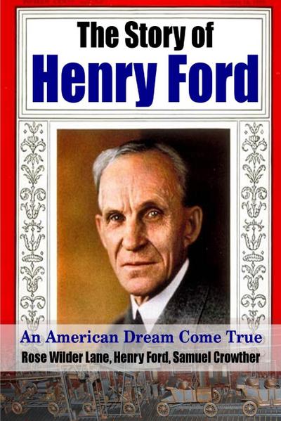 The Story of Henry Ford - An American Dream Cone True