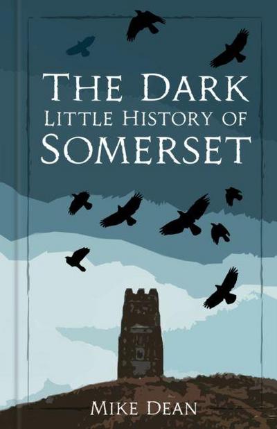 The Dark Little History of Somerset