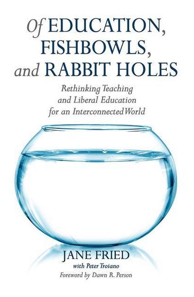 Of Education, Fishbowls, and Rabbit Holes