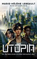 Utopia: Ein YA-Abenteuer in einer besseren Welt