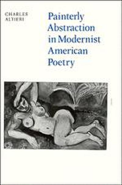 Painterly Abstraction in Modernist American             Poetry