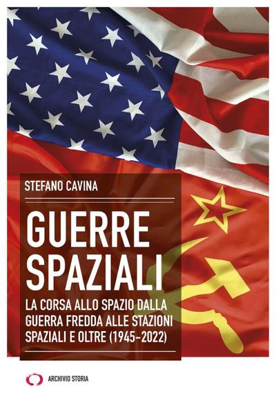Cavina, S: Guerre spaziali. La corsa allo spazio dalla Guerr