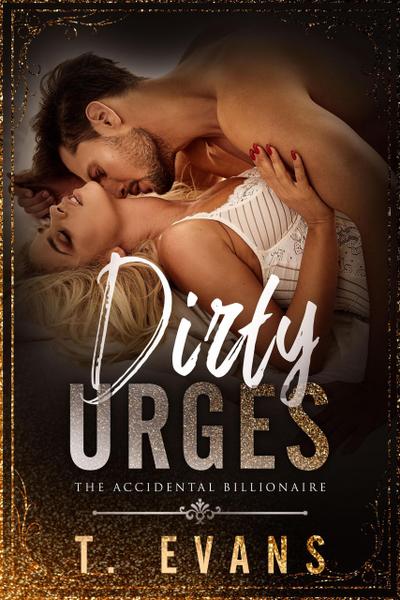 Dirty Urges (The Accidental Billionaire, #3)