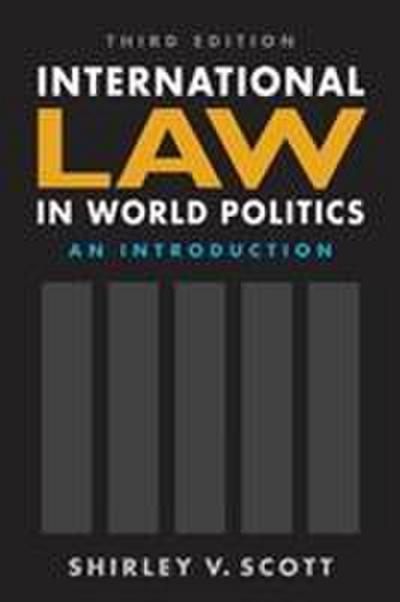 Scott, S: International Law in World Politics, Third Edition