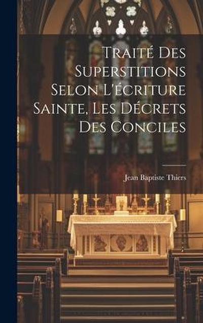 Traité Des Superstitions Selon L’écriture Sainte, Les Décrets Des Conciles