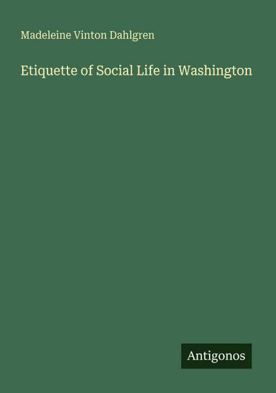 Etiquette of Social Life in Washington