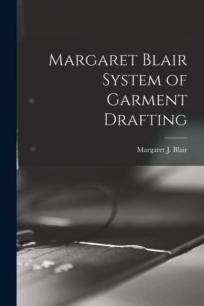 Margaret Blair System of Garment Drafting