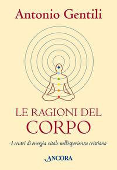Le ragioni del corpo. I centri di energia vitale nell’esperienza cristiana