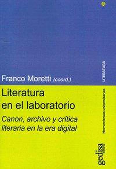 Literatura en el laboratorio : canon, archivo y crítica literaria en la era digital