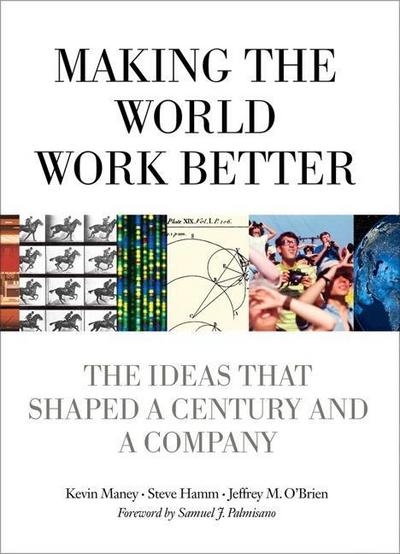 Making the World Work Better: The Ideas That Shaped a Century and a Company (IBM Press)
