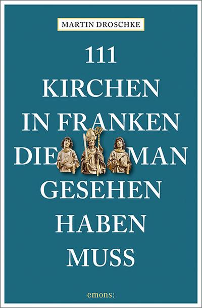 111 Kirchen in Franken, die man gesehen haben muss