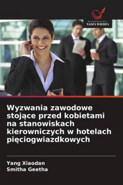 Wyzwania zawodowe stoj¿ce przed kobietami na stanowiskach kierowniczych w hotelach pi¿ciogwiazdkowych