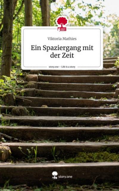 Ein Spaziergang mit der Zeit. Life is a Story - story.one