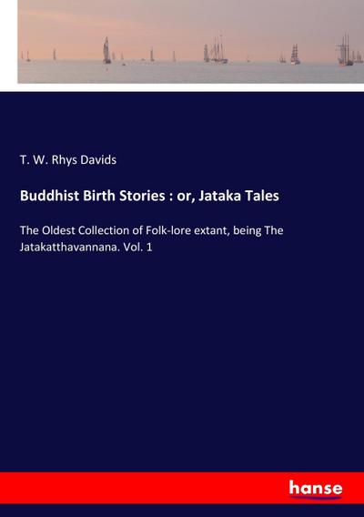Buddhist Birth Stories : or, Jataka Tales - T. W. Rhys Davids