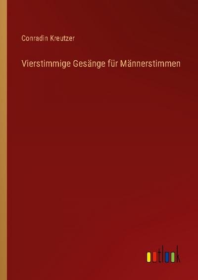 Vierstimmige Gesänge für Männerstimmen
