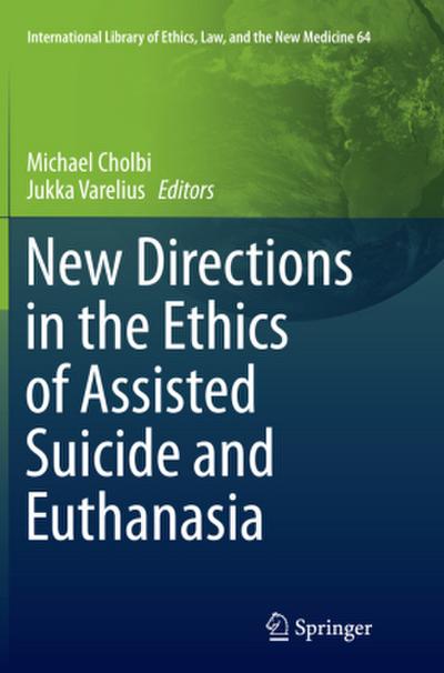 New Directions in the Ethics of Assisted Suicide and Euthanasia