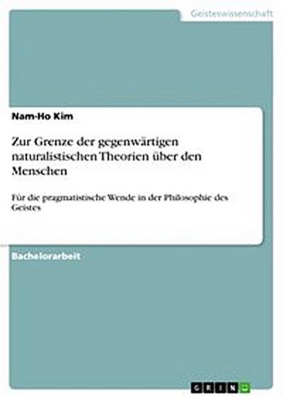 Zur Grenze der gegenwärtigen naturalistischen Theorien über den Menschen