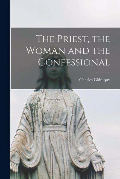 The Priest, the Woman and the Confessional [microform]