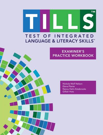 Test of Integrated Language and Literacy Skills(tm) (Tills(tm)) Examiner’s Practice Workbook