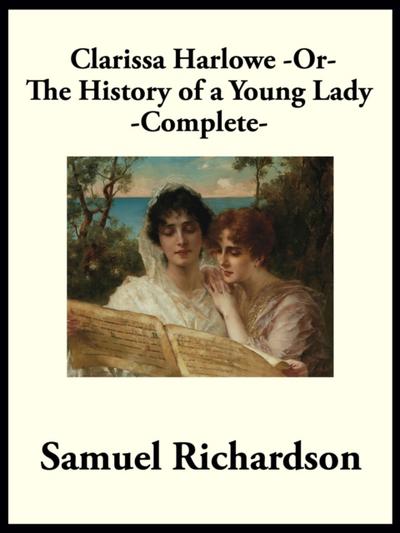 Clarissa Harlowe -or- The History of a Young Lady