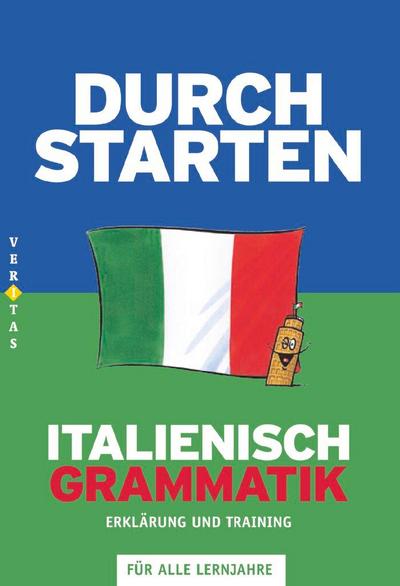 Durchstarten. Italienische Grammatik. Erklärung und Training