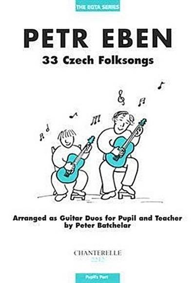Petr Eben: 33 Czech Folksongs for Pupil & Teacher Pupil’s Part