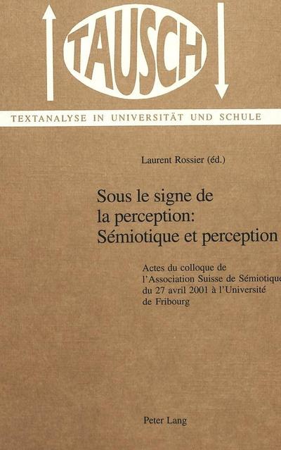 Sous le signe de la perception: Sémiotique et perception