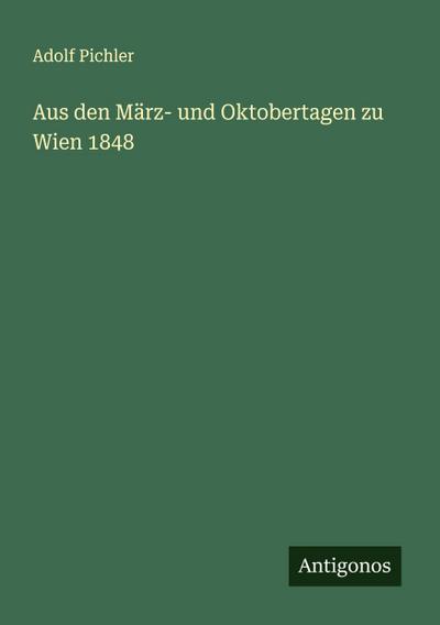Aus den März- und Oktobertagen zu Wien 1848