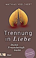 Trennung in Liebe ... damit Freundschaft bleibt