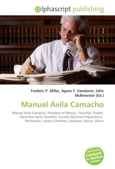Manuel Ávila Camacho - Frederic P. Miller