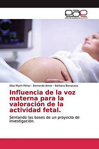 Influencia de la voz materna para la valoración de la actividad fetal.