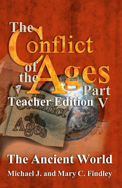 The Conflict of the Ages Teacher Edition V The Ancient World