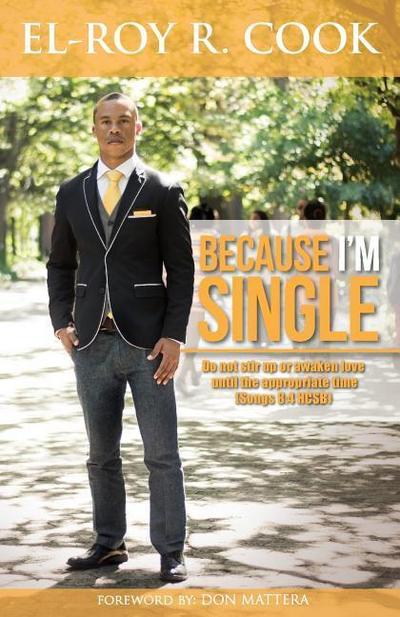 Because I’m Single: The Ultimate Guide for creating loving, healthy and lasting romantic Relationships!