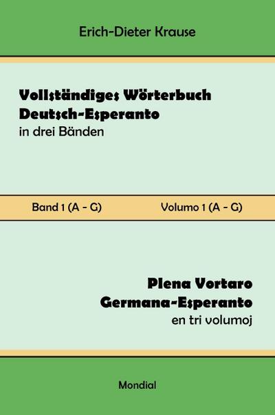 Vollständiges Wörterbuch Deutsch-Esperanto in drei Bänden. Band 1 (A-G)