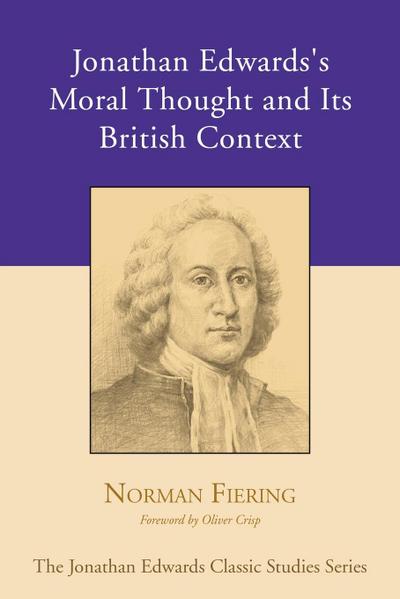 Jonathan Edwards’s Moral Thought and Its British Context
