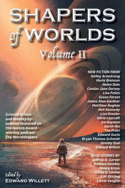 Shapers of Worlds Volume II