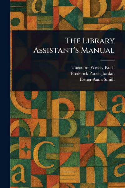 The Library Assistant’s Manual