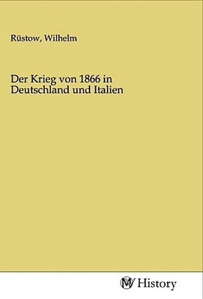 Der Krieg von 1866 in Deutschland und Italien