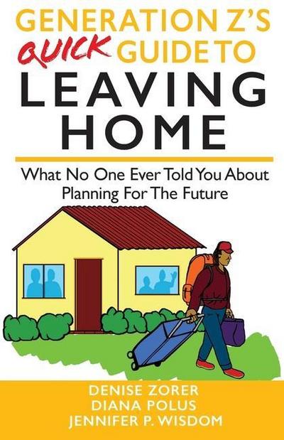 Wisdom, J: Generation Z’s Quick Guide to Leaving Home