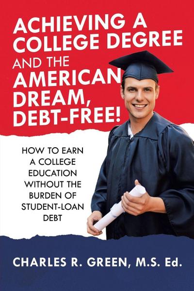 Achieving a College Degree and the American Dream, Debt-Free!