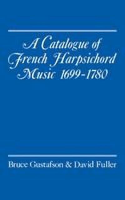 A Catalogue of French Harpsichord Music 1699-1780