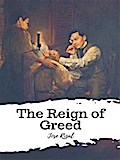 The Reign of Greed