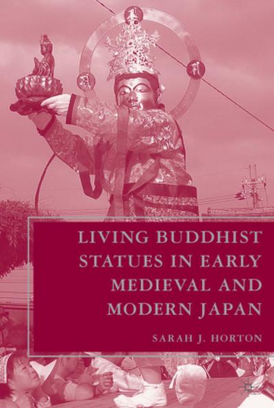 Living Buddhist Statues in Early Medieval and Modern Japan