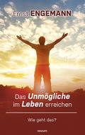 Das Unmögliche im Leben erreichen