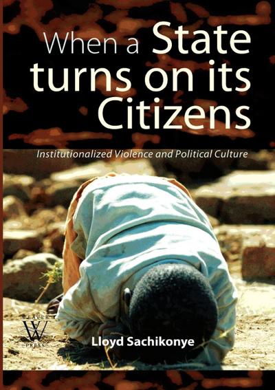 When a State Turns on its Citizens. 60 years of Institutionalised Violence in Zimbabwe